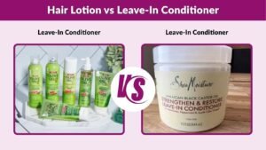 Hair Lotion vs Leave-In Conditioner