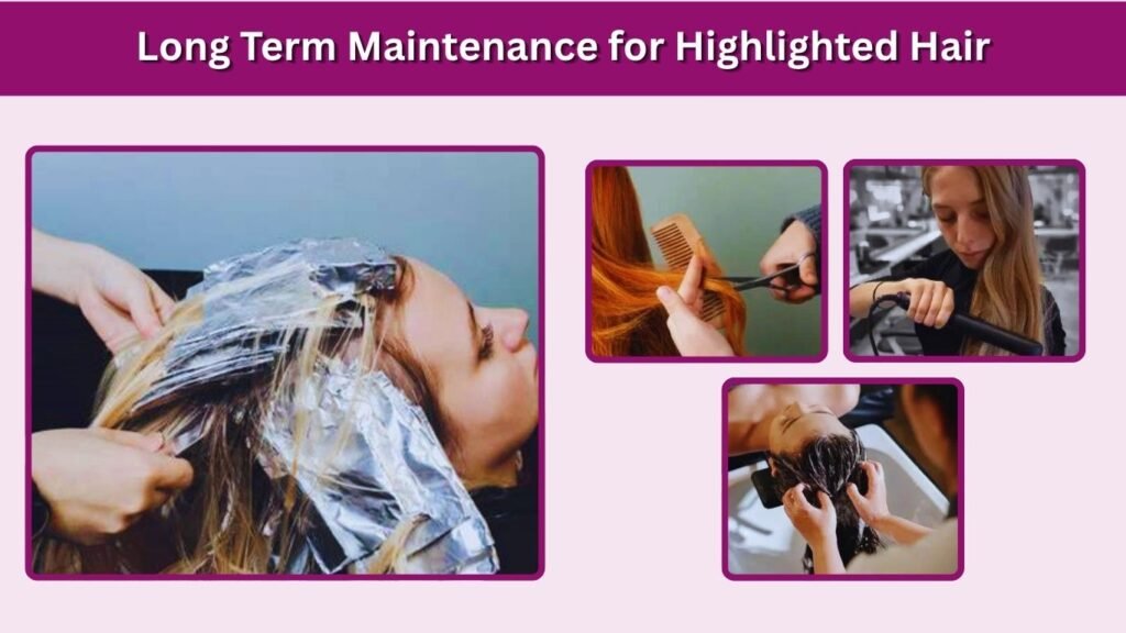 Long Term Maintenance for Highlighted Hair