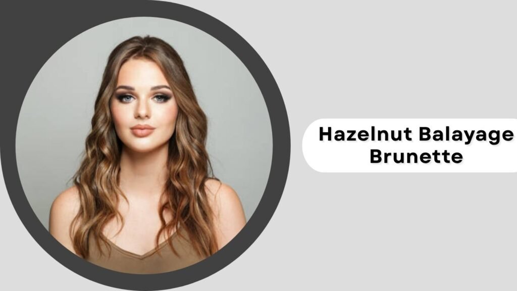 Hazelnut Balayage Brunette