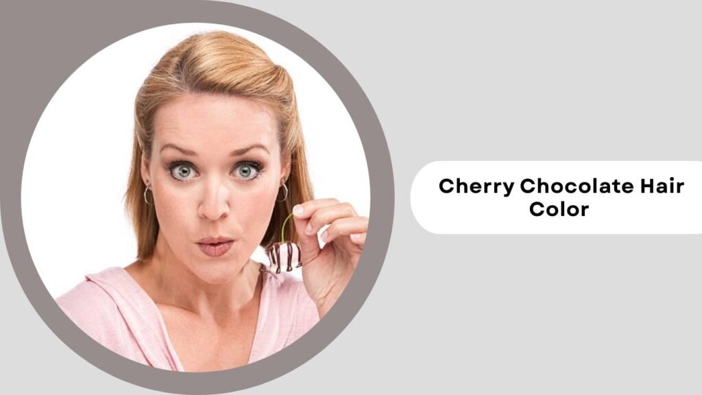 Cherry Chocolate Hair Color for Summer 2026