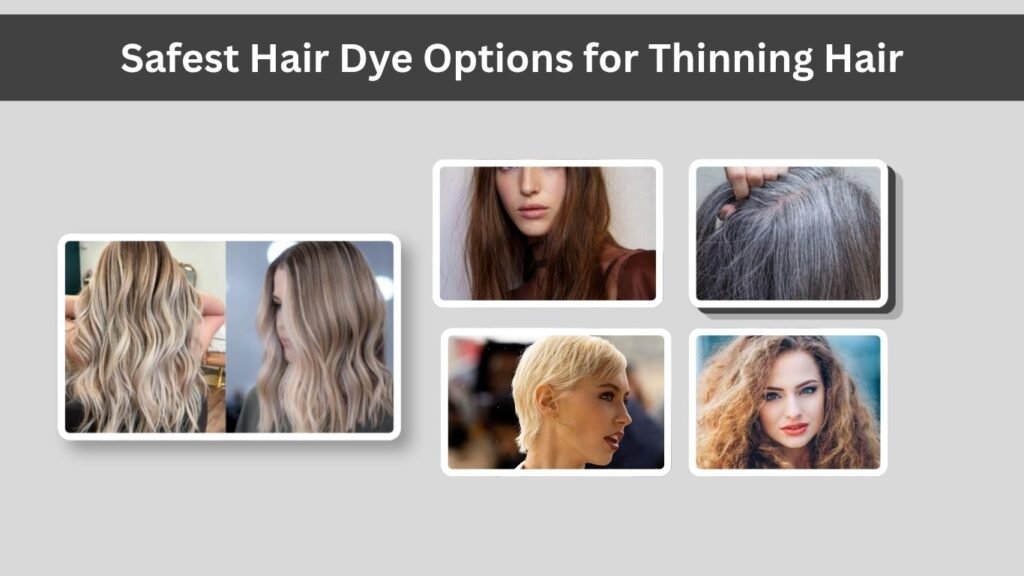 Safest Hair Dye Options for Thinning Hair