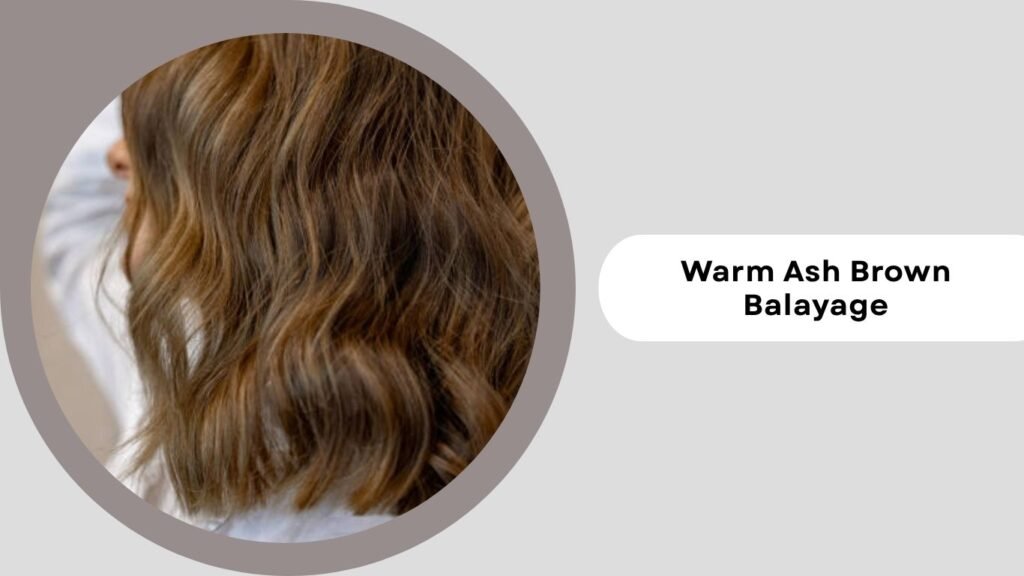 Warm Ash Brown Balayage for Summer 2026