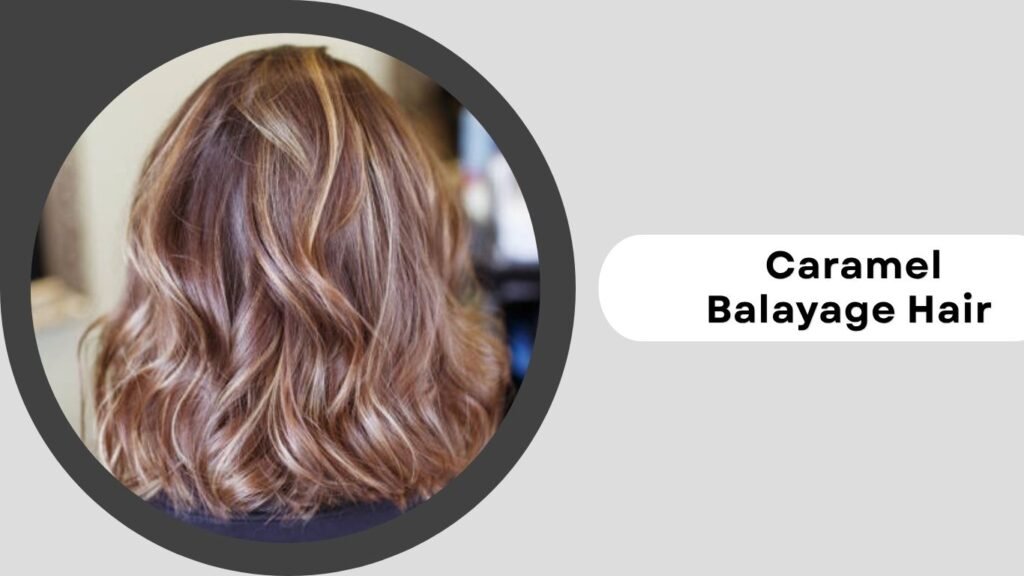 Caramel Balayage Hair Ideas for Rich and Dimensional Color