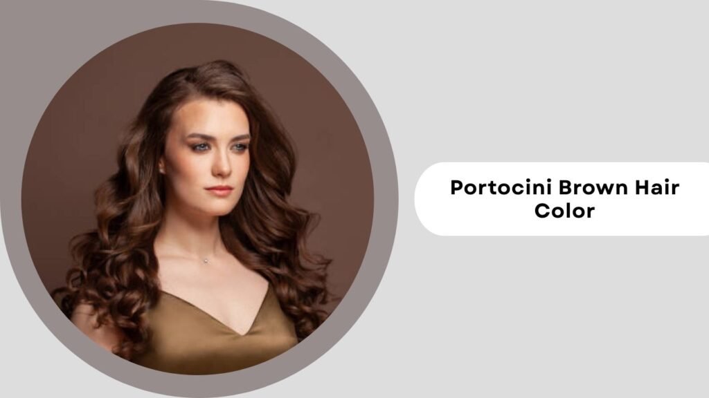Portocini Brown Hair Color for Summer