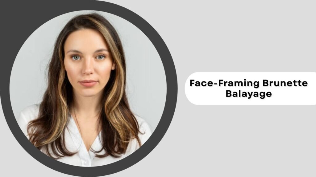Face-Framing Brunette Balayage